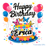 An animated birthday card for Erica. It features a festive cake with her name, 'Erica', and colorful butterflies. Floating balloons and hearts complete the joyful scene.