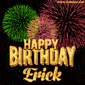 Wishing You A Happy Birthday, Erick! Best fireworks GIF animated greeting card.