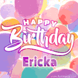 A vibrant name GIF featuring colorful balloons in shades of pink, orange, and yellow with the bold text 'Happy Birthday Ericka' in festive fonts, creating a lively birthday vibe.