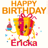 A vibrant and funny gift box character with a happy face dancing with a cupcake and the text 'Happy Birthday Ericka,' surrounded by animated confetti and party vibes.