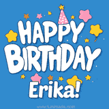 Colorful animated birthday card with the text 'HAPPY BIRTHDAY Erika!' in a white playful font surrounded by stars, hearts, and a party hat on a blue background.