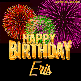 A golden 'Happy Birthday Eris' message with vibrant fireworks in the background, creating a festive and celebratory vibe in this animated name GIF.