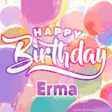 A vibrant name GIF featuring colorful balloons in shades of pink, orange, and yellow with the bold text 'Happy Birthday Erma' in festive fonts, creating a lively birthday vibe.