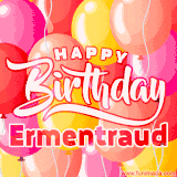 A vibrant name GIF featuring colorful balloons in shades of pink, orange, and yellow with the bold text 'Happy Birthday Ermentraud' in festive fonts, creating a lively birthday vibe.