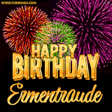 A golden 'Happy Birthday Ermentraude' message with vibrant fireworks in the background, creating a festive and celebratory vibe in this animated name GIF.