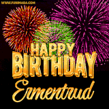 A golden 'Happy Birthday Ermentrud' message with vibrant fireworks in the background, creating a festive and celebratory vibe in this animated name GIF.