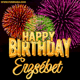 A golden 'Happy Birthday Erzsébet' message with vibrant fireworks in the background, creating a festive and celebratory vibe in this animated name GIF.
