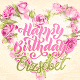 A stunning heart made of pink roses surrounds the elegant script text 'Happy Birthday Erzsébet' on a soft beige background. Animated sparkles add a magical and festive feel.