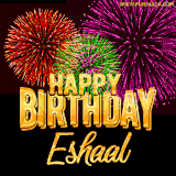 A golden 'Happy Birthday Eshaal' message with vibrant fireworks in the background, creating a festive and celebratory vibe in this animated name GIF.