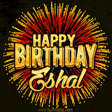 Golden 'Happy Birthday Eshal' text accompanied by animated rainbow fireworks for a festive animated greeting.