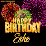 A golden 'Happy Birthday Eshe' message with vibrant fireworks in the background, creating a festive and celebratory vibe in this animated name GIF.