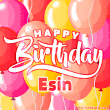 A vibrant name GIF featuring colorful balloons in shades of pink, orange, and yellow with the bold text 'Happy Birthday Esin' in festive fonts, creating a lively birthday vibe.