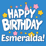 Colorful animated birthday card with the text 'HAPPY BIRTHDAY Esmeralda!' in a white playful font surrounded by stars, hearts, and a party hat on a blue background.
