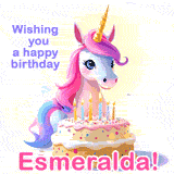 A cute moving unicorn with a birthday cake and candles, featuring 'Wishing you a happy birthday, Esmeralda!' in colorful text.
