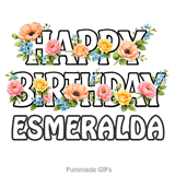 Beautiful moving colorful flowers decorating the Happy Birthday Esmeralda text