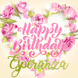 A stunning heart made of pink roses surrounds the elegant script text 'Happy Birthday Esperanza' on a soft beige background. Animated sparkles add a magical and festive feel.