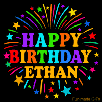 Vibrant animated GIF with 'Happy Birthday Ethan' in rainbow-colored text, surrounded by colorful stars and fireworks on a black background.