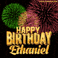 Wishing You A Happy Birthday, Ethaniel! Best fireworks GIF animated greeting card.