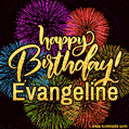 Happy Birthday, Evangeline! Celebrate with joy, colorful fireworks, and unforgettable moments. Cheers!