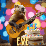 Animated birthday GIF showing a capybara playing guitar and singing beside a birthday cake with the name Eve in large letters and colorful bokeh lights in the background.