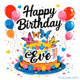 An animated birthday card for Eve. It features a festive cake with her name, 'Eve', and colorful butterflies. Floating balloons and hearts complete the joyful scene.