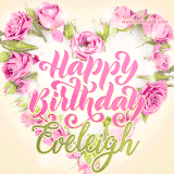 A stunning heart made of pink roses surrounds the elegant script text 'Happy Birthday Eveleigh' on a soft beige background. Animated sparkles add a magical and festive feel.