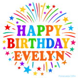 Happy Birthday Evelyn' GIF with rainbow-colored letters, colorful stars, and fireworks on white background.