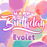 A vibrant name GIF featuring colorful balloons in shades of pink, orange, and yellow with the bold text 'Happy Birthday Evolet' in festive fonts, creating a lively birthday vibe.
