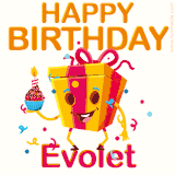 A vibrant and funny gift box character with a happy face dancing with a cupcake and the text 'Happy Birthday Evolet,' surrounded by animated confetti and party vibes.