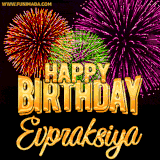 A golden 'Happy Birthday Evpraksiya' message with vibrant fireworks in the background, creating a festive and celebratory vibe in this animated name GIF.