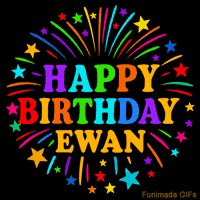 Vibrant animated GIF with 'Happy Birthday Ewan' in rainbow-colored text, surrounded by colorful stars and fireworks on a black background.
