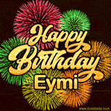 Golden text reading 'Happy Birthday Eymi' surrounded by vibrant fireworks in red, green, and yellow, set against a dark background in this celebratory birthday GIF.