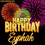 A golden 'Happy Birthday Eyphah' message with vibrant fireworks in the background, creating a festive and celebratory vibe in this animated name GIF.