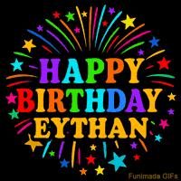 Vibrant animated GIF with 'Happy Birthday Eythan' in rainbow-colored text, surrounded by colorful stars and fireworks on a black background.