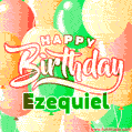 Happy Birthday Image for Ezequiel. Colorful Birthday Balloons GIF Animation.
