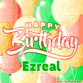 Happy Birthday Image for Ezreal. Colorful Birthday Balloons GIF Animation.