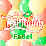 Animated GIF featuring colorful balloons in the background with the cheerful text 'Happy Birthday Fadel'.
