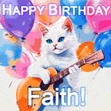 Animated GIF featuring a charming white cat with bright blue eyes strumming a guitar while colorful balloons float in the background, with 'Happy Birthday Faith!' text.