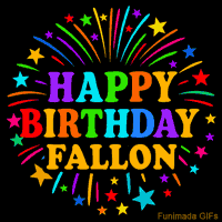 Vibrant animated GIF with 'Happy Birthday Fallon' in rainbow-colored text, surrounded by colorful stars and fireworks on a black background.