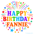 Happy Birthday Fannie' GIF with rainbow-colored letters, colorful stars, and fireworks on white background.