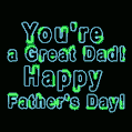 You're a Great Dad! Happy Father's Day!
