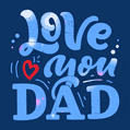 Love You Dad - Happy Father's Day