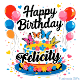 An animated birthday card for Felicity. It features a festive cake with her name, 'Felicity', and colorful butterflies. Floating balloons and hearts complete the joyful scene.