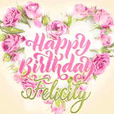 A stunning heart made of pink roses surrounds the elegant script text 'Happy Birthday Felicity' on a soft beige background. Animated sparkles add a magical and festive feel.
