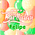 Happy Birthday Image for Felipe. Colorful Birthday Balloons GIF Animation.