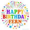 Happy Birthday Fern' GIF with rainbow-colored letters, colorful stars, and fireworks on white background.