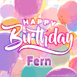 A vibrant name GIF featuring colorful balloons in shades of pink, orange, and yellow with the bold text 'Happy Birthday Fern' in festive fonts, creating a lively birthday vibe.