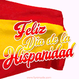 Este GIF animado muestra los saludos para el Día de la Hispanidad, El texto en colores rojo y amarillo está superpuesto a la bandera española que ondea, creando un efecto dinámico.