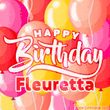 A vibrant name GIF featuring colorful balloons in shades of pink, orange, and yellow with the bold text 'Happy Birthday Fleuretta' in festive fonts, creating a lively birthday vibe.