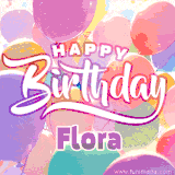 A vibrant name GIF featuring colorful balloons in shades of pink, orange, and yellow with the bold text 'Happy Birthday Flora' in festive fonts, creating a lively birthday vibe.